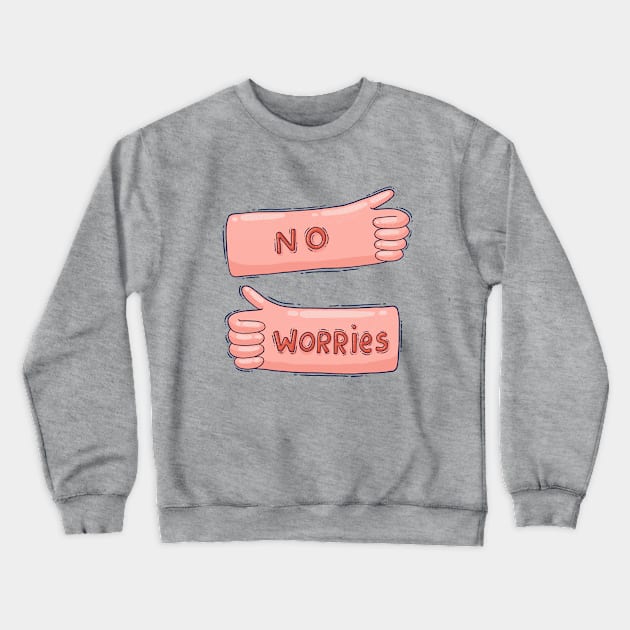 No Worries Crewneck Sweatshirt by Tania Tania